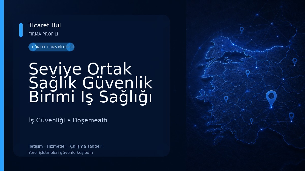 Seviye Ortak Sağlık Güvenlik Birimi Iş Sağlığı Ve Güvenliği Özel Sağlık San. ve Tic. Ltd. Şti.