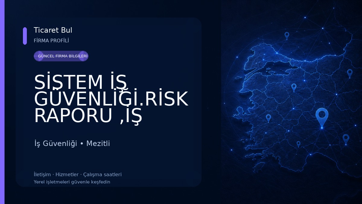 SİSTEM İŞ GÜVENLİĞİ.RİSK RAPORU ,İŞ GÜVENLİĞİ EĞİTİMİ İş Güvenliği