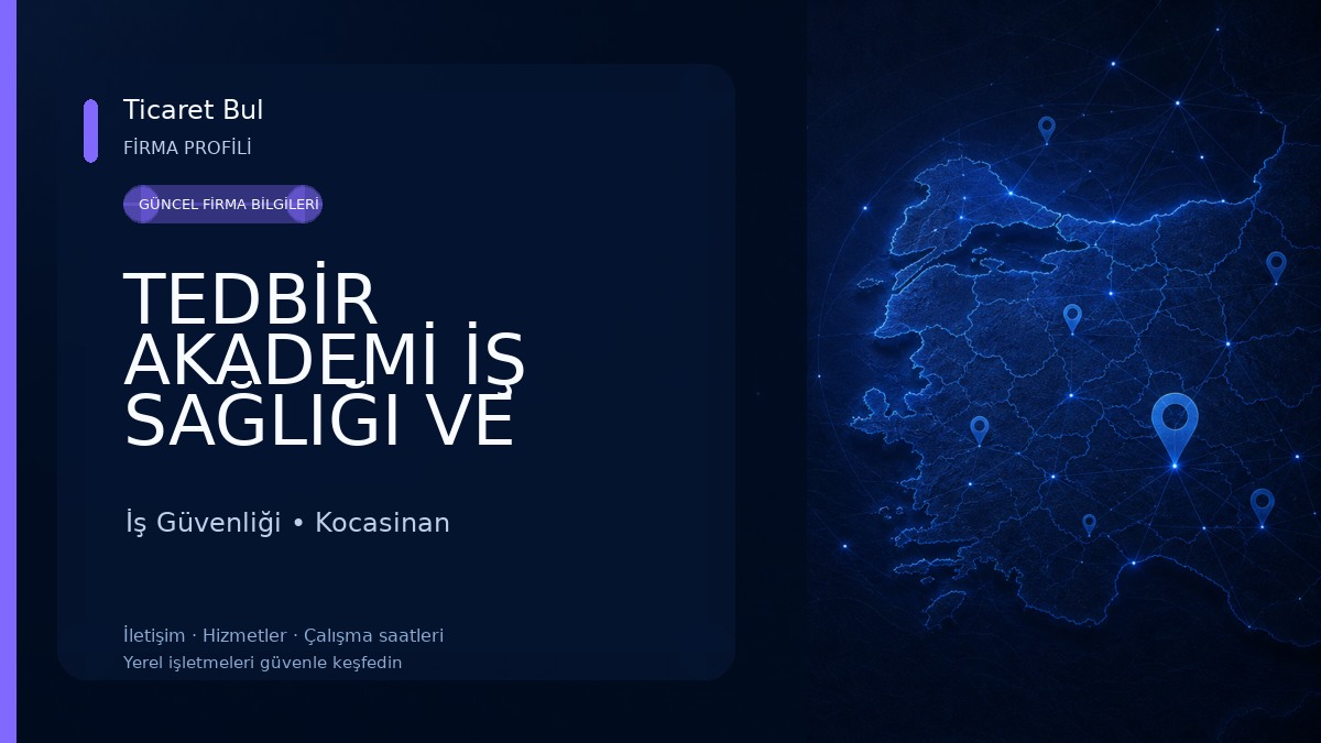 TEDBİR AKADEMİ İŞ SAĞLIĞI VE GÜVENLİĞİ HİZMETLERİ SANAYİ TİCARET LİMİTED ŞİRKETİ İş Güvenliği