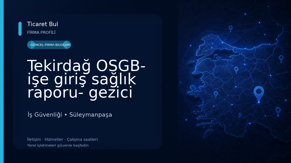 Tekirdağ OSGB- işe giriş sağlık raporu- gezici sağlık aracı İş Güvenliği