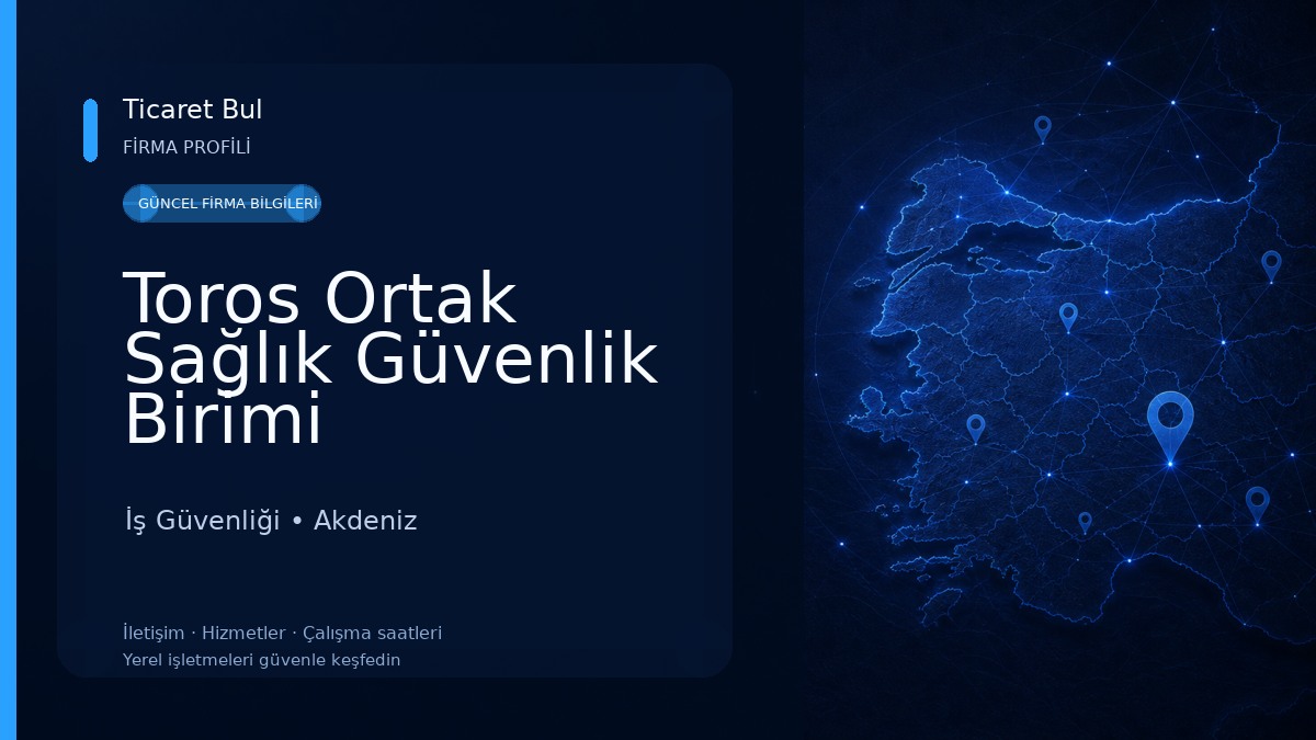 Toros Ortak Sağlık Güvenlik Birimi İş Güvenliği