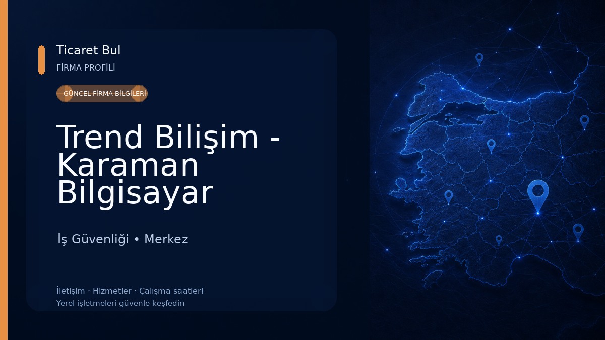 Trend Bilişim - Karaman Bilgisayar Teknik Servis İş Güvenliği