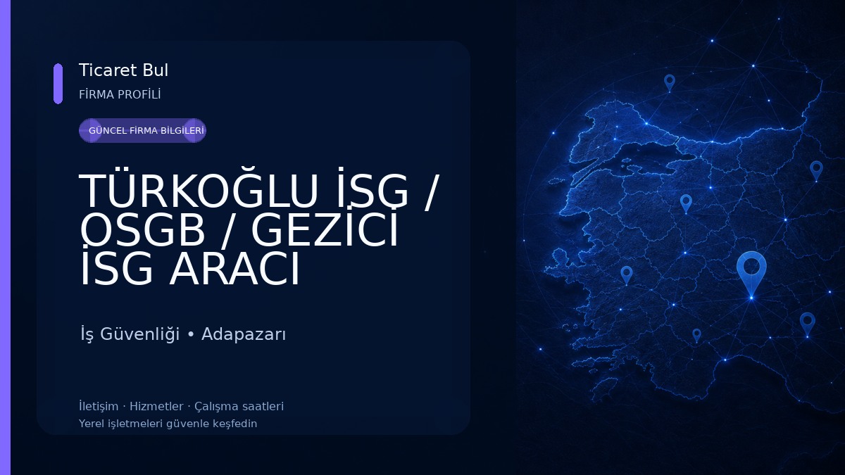 TÜRKOĞLU İSG / OSGB / GEZİCİ İSG ARACI HİZMETLERİ