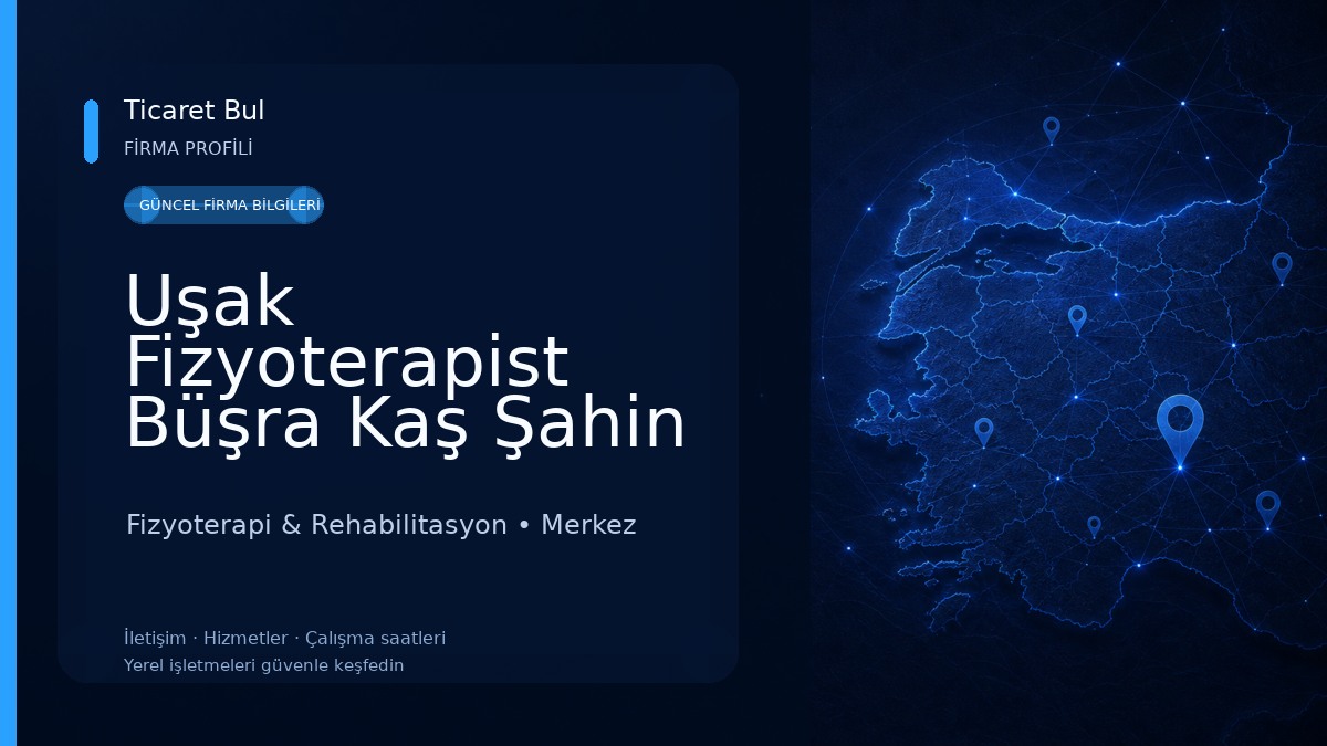 Uşak Fizyoterapist Büşra Kaş Şahin Özel Sağlık Hizmet Birimi Fizyoterapi & Rehabilitasyon