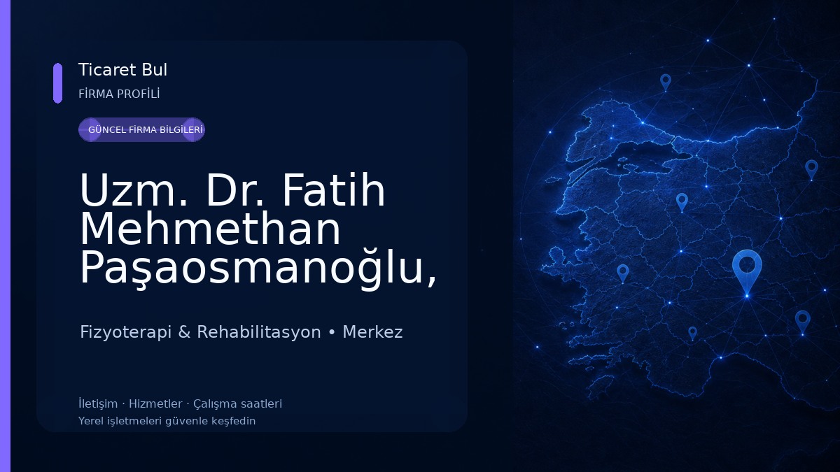 Uzm. Dr. Fatih Mehmethan Paşaosmanoğlu, Fiziksel Tıp Ve Rehabilitasyon Fizyoterapi & Rehabilitasyon