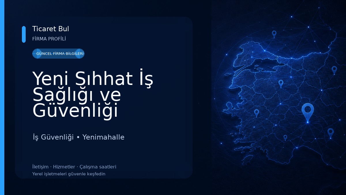 Yeni Sıhhat İş Sağlığı ve Güvenliği İş Güvenliği